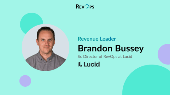 Revenue Leader Interview: Brandon Bussey, Sr. Director of RevOps at Lucid