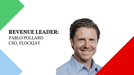 The Revenue Leader Interview Series: Pablo Pollard, Chief Strategy Officer at Flockjay