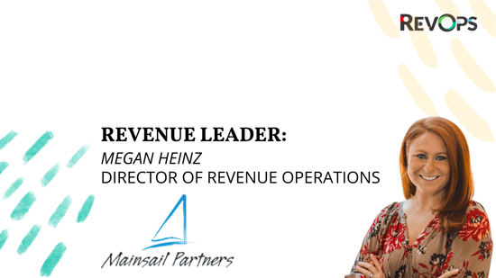 Bird's Eye View of RevOps With Megan Heinz, Director of Revenue Operations at Mainsail Partners